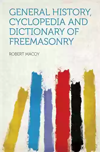 General History Cyclopedia and Dictionary of Freemasonry