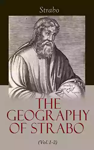 The Geography of Strabo (Vol 1 3): Complete Edition