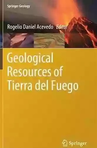 Geological Resources Of Tierra Del Fuego (Springer Geology)