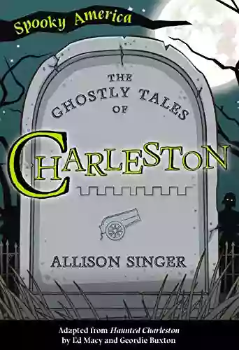 The Ghostly Tales Of Charleston (Spooky America)