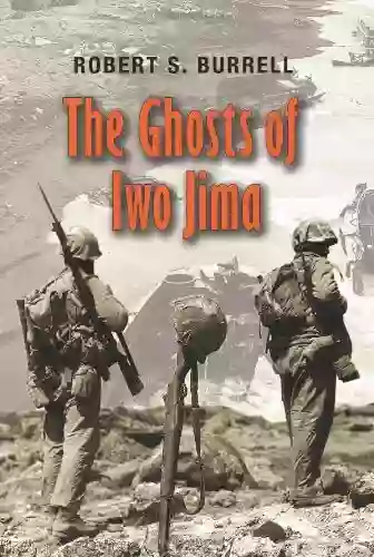 The Ghosts Of Iwo Jima (Williams Ford Texas A M University Military History 102)