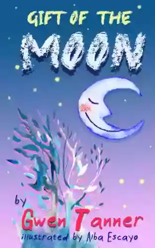 Gift Of The Moon (Children S Animal For Ages 4 8)