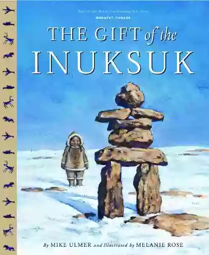 The Gift Of The Inuksuk (Tales of the World)