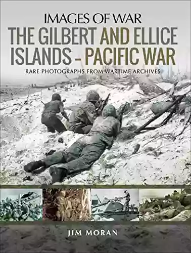 The Gilbert And Ellice Islands Pacific War (Images Of War)