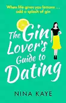 The Gin Lover S Guide To Dating: The Perfect Sparkling Romantic Comedy To Fall In Love With This Summer