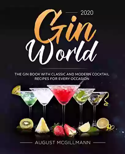 Gin World #2020 : The Gin With Classic And Modern Cocktail Recipes For Every Occasion