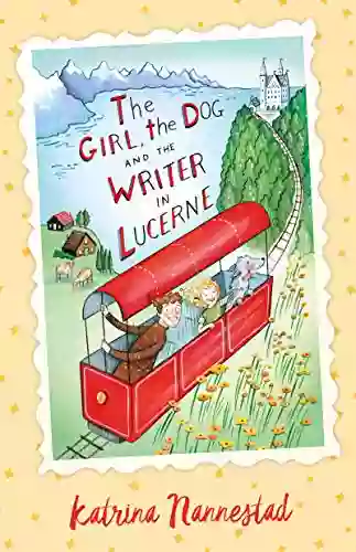 The Girl The Dog And The Writer In Lucerne (The Girl The Dog And The Writer #3)