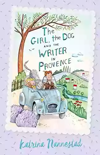 The Girl The Dog And The Writer In Provence (The Girl The Dog And The Writer 2)