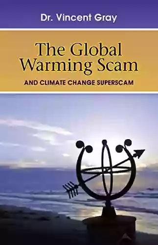 The Global Warming Scam: And The Climate Change Superscam