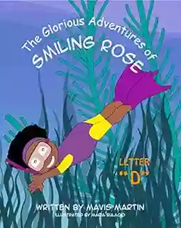 The Glorious Adventures Of Smiling Rose Letter D : ABC For Kids To Trace And Learn New Words Alphabet Animal Activity Workbook For Children