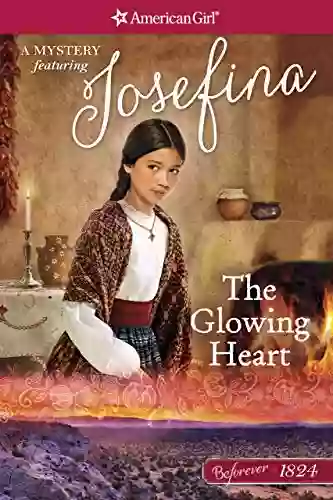 The Glowing Heart: A Josefina Mystery (American Girl)