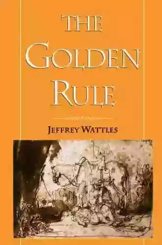 The Golden Rule Jeffrey Wattles