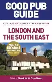 The Good Pub Guide: London And The South East (Good Pub Guides)