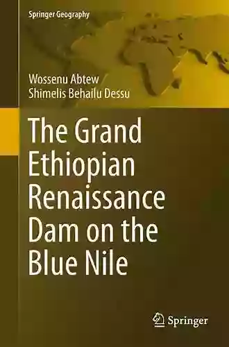 The Grand Ethiopian Renaissance Dam On The Blue Nile (Springer Geography)