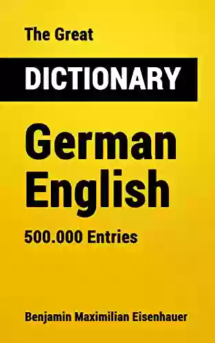 The Great Dictionary German English: 500 000 Entries (Great Dictionaries 18)