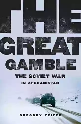 The Great Gamble: The Soviet War In Afghanistan