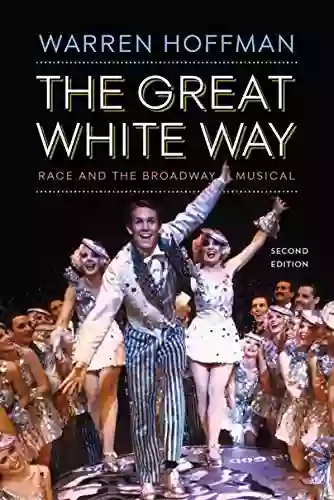 The Great White Way: Race And The Broadway Musical