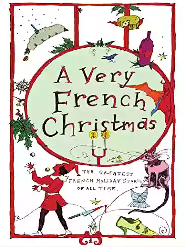 A Very French Christmas: The Greatest French Holiday Stories of All Time (Very Christmas)