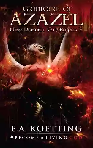 The Grimoire Of Azazel (Nine Demonic Gatekeepers 3)