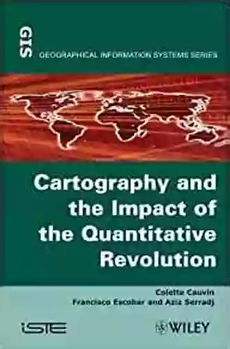 Thematic Cartography Cartography And The Impact Of The Quantitative Revolution (Thematic Cartography Volume 2)