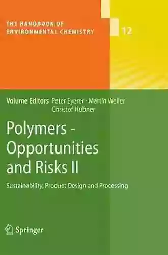 Polymers Opportunities And Risks I: General And Environmental Aspects (The Handbook Of Environmental Chemistry 11)