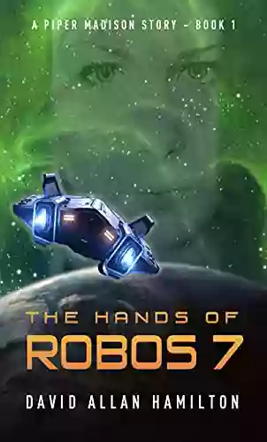 The Hands Of Robos 7: A Piper Madison Story 1