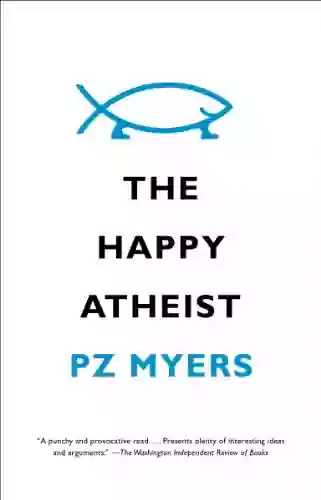 The Happy Atheist PZ Myers