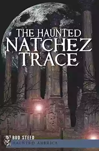 The Haunted Natchez Trace (Haunted America)