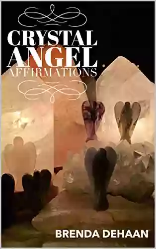 Crystal Angel Affirmations Brenda DeHaan