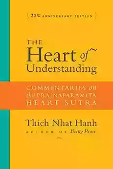 The Heart Of Understanding: Commentaries On The Prajnaparamita Heart Sutra