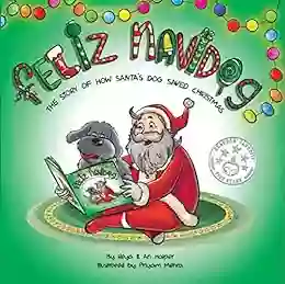 Feliz Navidog: The Story Of How Santa S Pet Dog Saved Christmas