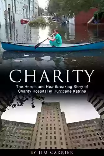 Charity: The Heroic And Heartbreaking Story Of Charity Hospital In Hurricane Katrina