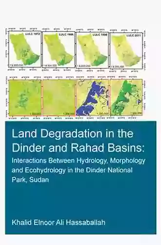 Land Degradation In The Dinder And Rahad Basins: Interactions Between Hydrology Morphology And Ecohydrology In The Dinder National Park Sudan (IHE Delft PhD Thesis Series)