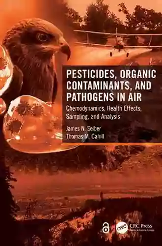 Pesticides Organic Contaminants And Pathogens In Air: Chemodynamics Health Effects Sampling And Analysis