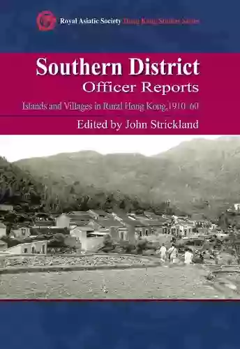 Southern District Officer Reports: Islands And Villages In Rural Hong Kong 1910 60 (Royal Asiatic Society Hong Kong Studies Series)