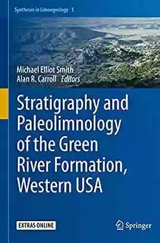 Stratigraphy And Paleolimnology Of The Green River Formation Western USA (Syntheses In Limnogeology 1)