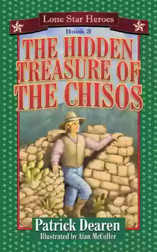 The Hidden Treasure Of The Chisos: Lone Star Heroes 3