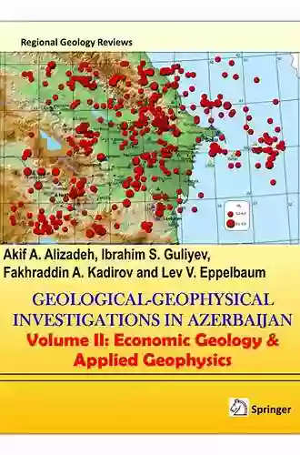 Geosciences Of Azerbaijan: Volume II: Economic Geology And Applied Geophysics (Regional Geology Reviews 2)