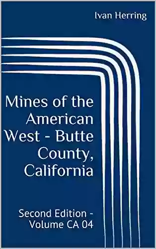 Mines Of The American West Butte County California: Second Edition Volume CA 04 (mines Of California 2)