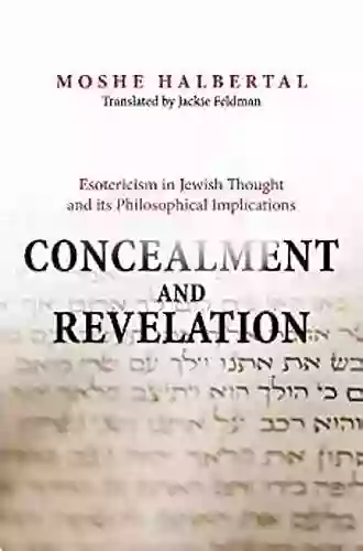 Concealment And Revelation: Esotericism In Jewish Thought And Its Philosophical Implications