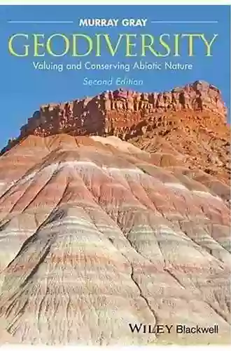 Geodiversity: Valuing And Conserving Abiotic Nature