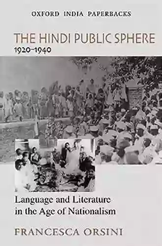 The Hindi Public Sphere 1920 1940: Language And Literature In The Age Of Nationalism (Oxford India Collection)