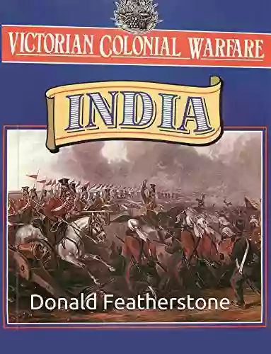 Victorian Colonial Warfare : India (History Of Wargaming Project)