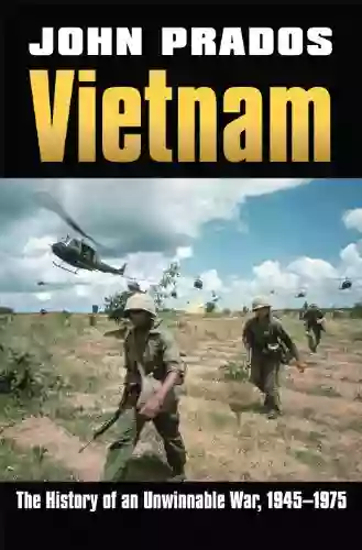 Vietnam: The History of an Unwinnable War 1945 1975 (Modern War Studies)