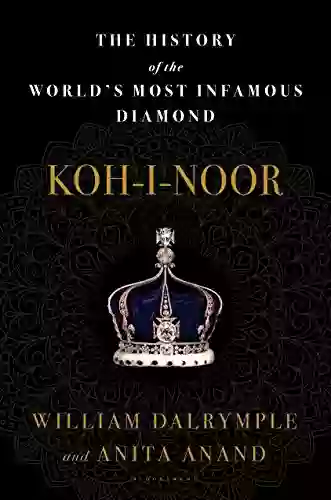 Koh I Noor: The History Of The World S Most Infamous Diamond