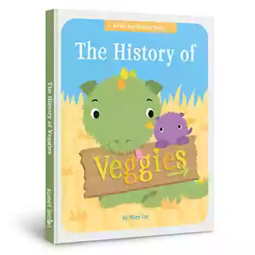 The History Of Veggies (An Ed The Dragon Book 1)