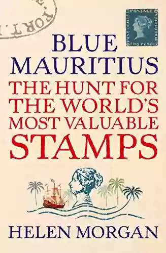 Blue Mauritius: The Hunt For The World S Most Valuable Stamps