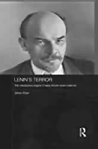 Lenin S Terror: The Ideological Origins Of Early Soviet State Violence (Routledge Contemporary Russia And Eastern Europe Series)