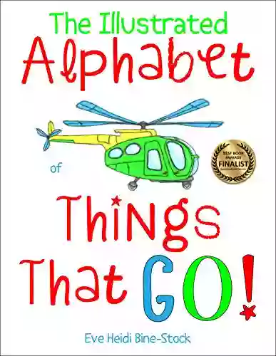 The Illustrated Alphabet Of Things That Go (Eve Heidi S Alphabet 2)