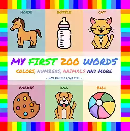 MY FIRST 200 WORDS (American English): The Illustrated Way To Learn New Words For Your Little One Age 0 To 3 Years Old